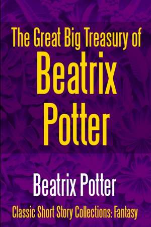 The Great Big Treasury of Beatrix Potter de Beatrix Potter