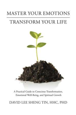 Master Your Emotions-Transform Your Life de HHC David Lee Sheng Tin