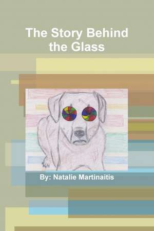 The Story Behind the Glass de Natalie Martinaitis