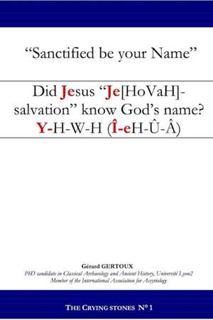 Did Jesus "Je[hovah]-salvation" know God's name? de Gerard Gertoux