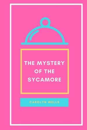 The Mystery of the Sycamore de Carolyn Wells