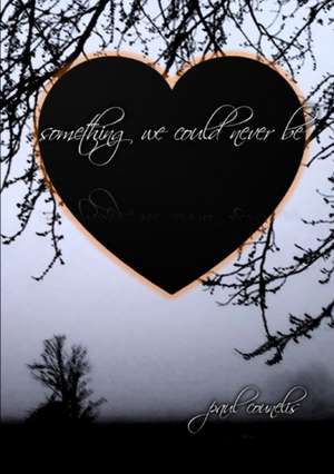 Something We Could Never Be de Paul Counelis