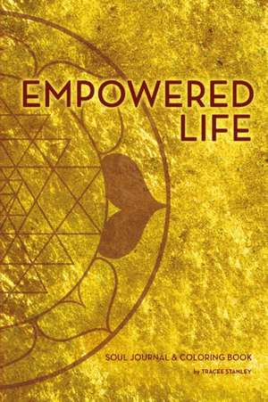 Empowered Life Soul Journal and Coloring Book de Tracee Stanley