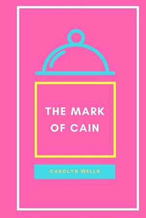 The Mark of Cain de Carolyn Wells