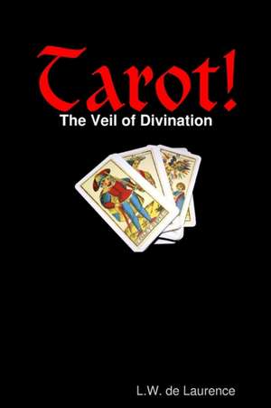 Tarot! The Veil of Divination de L. W. De Laurence