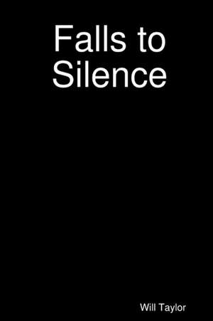 Falls to Silence de Will Taylor