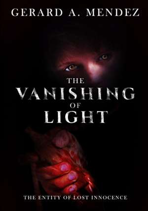 The Vanishing of Light de Gerard A. Mendez