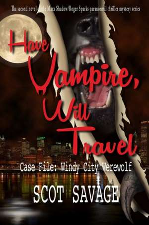 Have Vampire, Will Travel - Case File de Scot Savage