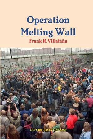 Operation Melting Wall de Frank Villafaña