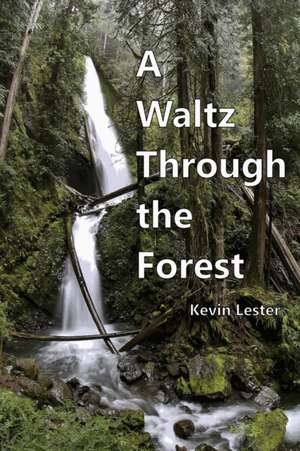 A Waltz Through the Forest de Kevin Lester