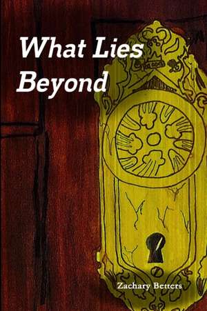 What Lies Beyond de Zachary Betters