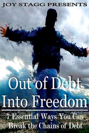 Out of Debt, Into Freedom de Joy Stagg