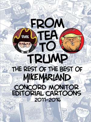 From Tea To Trump de Mike Marland