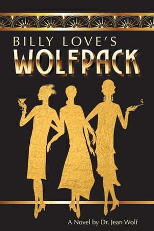 Billy Love's Wolfpack de Jean Wolf