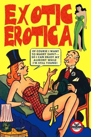 Exotic Erotica de Underground Comics