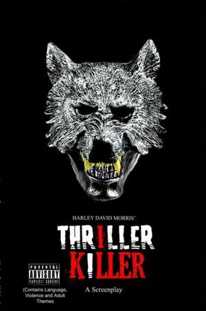 Thriller Killer A Screenplay de Harley David Morris