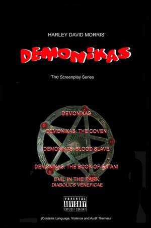 Demonikas the Screenplay Series de Harley David Morris