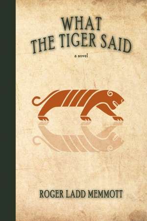 What the Tiger Said de Roger Ladd Memmott