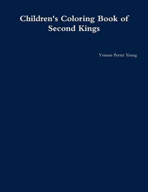 Children's Coloring Book of Second Kings de Yvonne Young