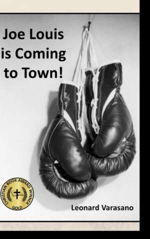 Joe Louis is Coming to Town! de Leonard Varasano