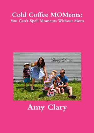 Cold Coffee MOMents de Amy Clary