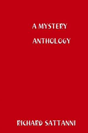 A MYSTERY ANTHOLOGY de Richard Sattanni