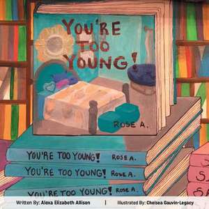 You're Too Young! de Allison, Alexa