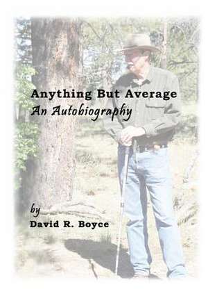 Anything But Average, an Autobiography de David Boyce