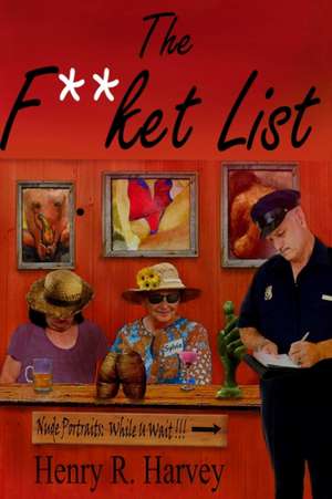 The F**ket List de Henry Harvey