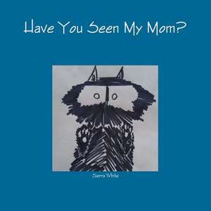 Have You Seen My Mom? de White, Sierra