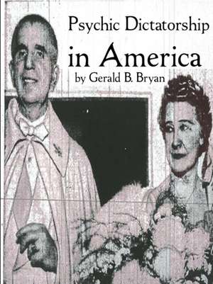 Psychic Dictatorship in America de Bryan, Gerald B.