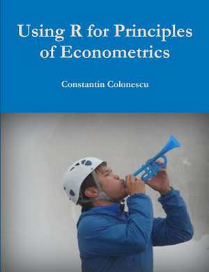 Using R for Principles of Econometrics de Colonescu, Constantin