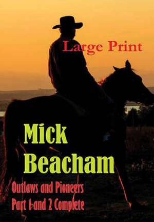 Outlaws and Pioneers Large Print de Mick Beacham