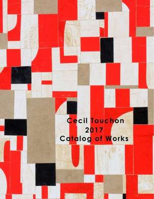 Cecil Touchon - 2017 Catalog of Works de Cecil Touchon