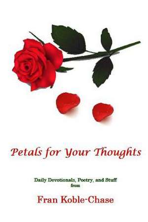 Petals for Your Thoughts de Koble -. Chase, Fran