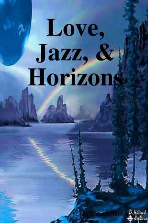 Love, Jazz, & Horizons de Curtis Mohn