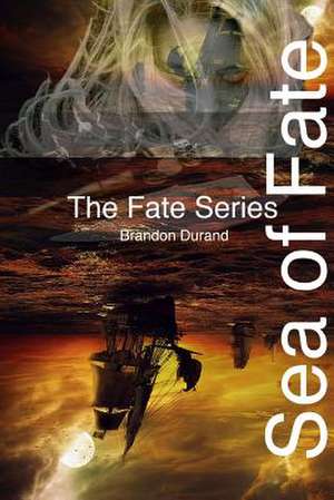 Sea of Fate de Brandon Durand