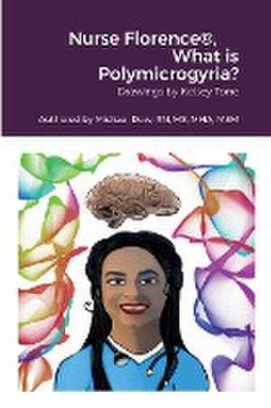 Nurse Florence®, What is Polymicrogyria? de Michael Dow