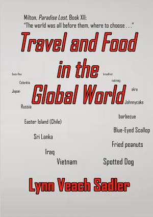 Travel and Food in the Global World de Lynn Veach Sadler