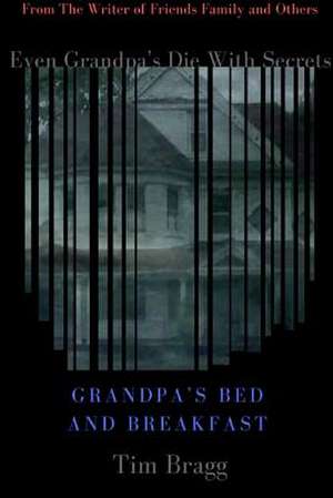 Grandpa's Bed and Breakfast de Tim Bragg