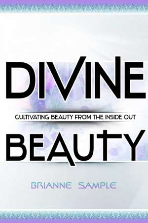 Divine Beauty de Brianne Sample