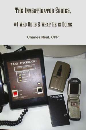 The Investigator Series, #1 Who He is & What He is Doing de Cpp Charles Neuf