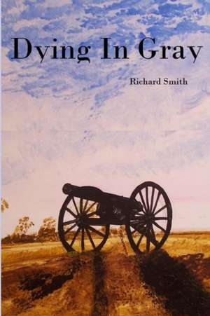 Dying In Gray de Richard Smith