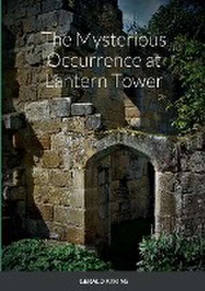 The Mysterious Occurrence at Lantern Tower de Gerald Atkins