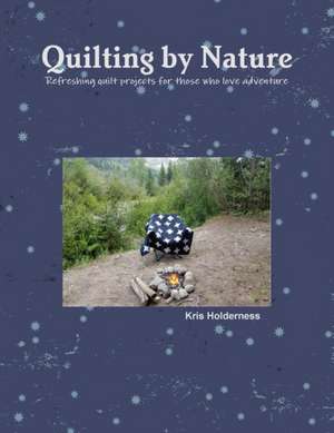 Quilting by Nature de Kris Holderness