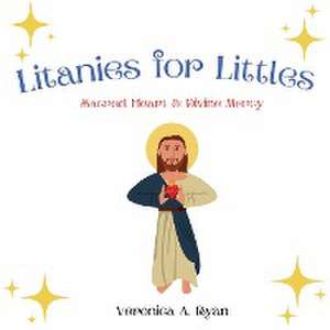 Litanies for Littles de Veronica Ryan