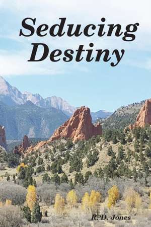 Seducing Destiny de R. D. Jones