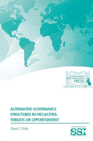 Alternative Governance Structures in Megacities de Diane E. Chido