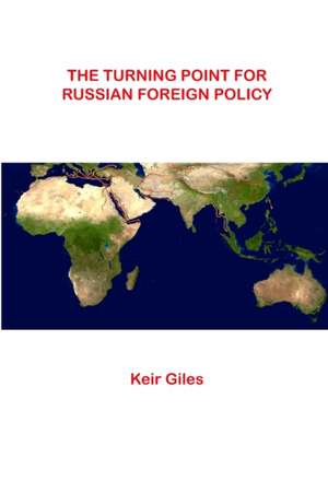 The Turning Point For Russian Foreign Policy de Keir Giles