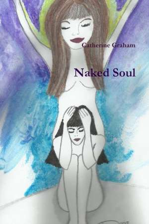 Naked Soul de Catherine Graham